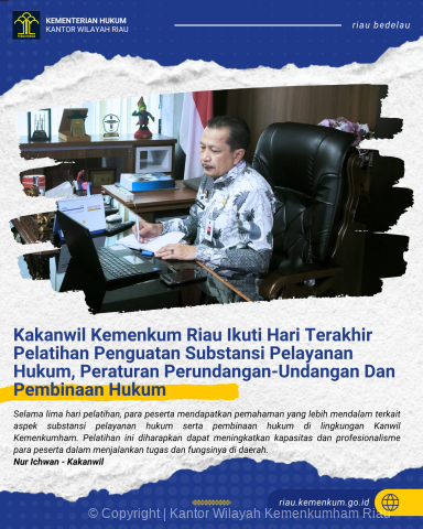 Kakanwil Kemenkum Riau Ikuti Hari Terakhir Pelatihan Penguatan Substansi Pelayanan Hukum, Peraturan Perundangan-Undangan Dan Pembinaan Hukum